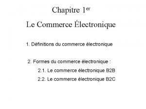Chapitre 1 er Le Commerce lectronique 1 Dfinitions