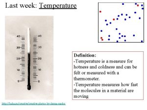 Last week Temperature Definition Temperature is a measure