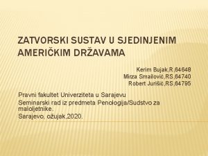 ZATVORSKI SUSTAV U SJEDINJENIM AMERIKIM DRAVAMA Kerim Bujak