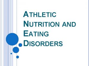 ATHLETIC NUTRITION AND EATING DISORDERS NUTRITIONAL QUACKERY Athletes