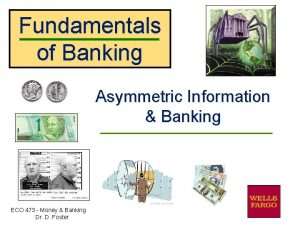 Fundamentals of Banking Asymmetric Information Banking ECO 473