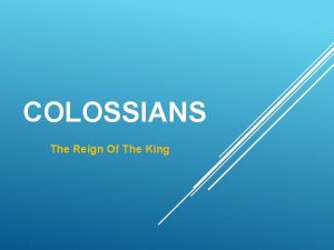 COLOSSIANS The Reign Of The King Colossians 1