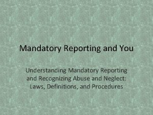 Mandatory Reporting and You Understanding Mandatory Reporting and