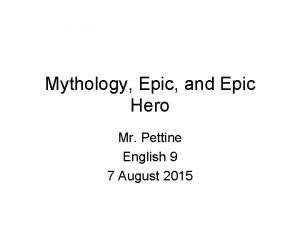 Mythology Epic and Epic Hero Mr Pettine English