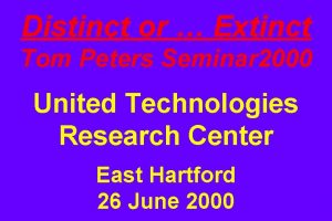 Distinct or Extinct Tom Peters Seminar 2000 United