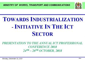 MINISTRY OF WORKS TRANSPORT AND COMMUNICATIONS TOWARDS INDUSTRIALIZATION