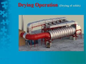 Drying Operation Drying of solids Whats drying of