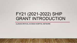 FY 21 2021 2022 SHIP GRANT INTRODUCTION ILLINOIS