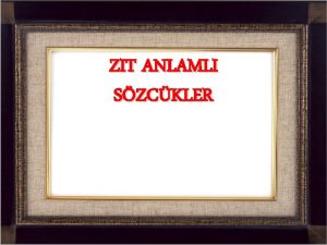 ZIT ANLAMLI SZCKLER yak n 1 2 uzak