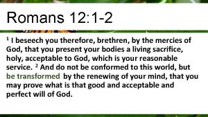 Romans 12 1 2 I beseech you therefore