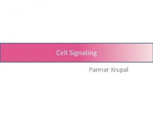 Cell Signaling Parmar Krupal Four forms of intercellular