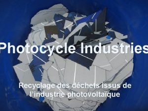 Photocycle Industries Recyclage des dchets issus de lindustrie