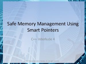 Safe Memory Management Using Smart Pointers C Interlude