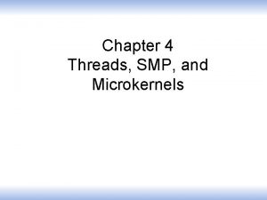 Chapter 4 Threads SMP and Microkernels Multithreading The