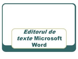 Editorul de texte Microsoft Word FORMATAREA LA NIVEL