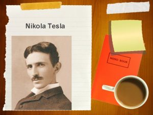 Nikola Tesla Telsas Life Nikola Telsa was born