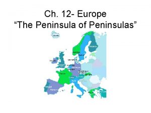 Ch 12 Europe The Peninsula of Peninsulas Ch