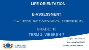 LIFE ORIENTATION EASSESSMENT TOPIC SOCIAL AND ENVIRONMENTAL RESPONSIBILITY