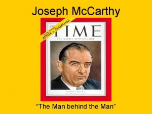 Joseph Mc Carthy The Man behind the Man