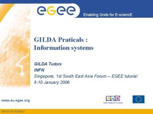 Enabling Grids for Escienc E GILDA Praticals Information