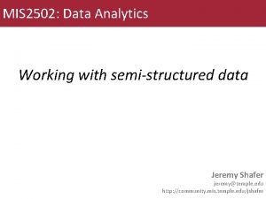 MIS 2502 Data Analytics Working with semistructured data