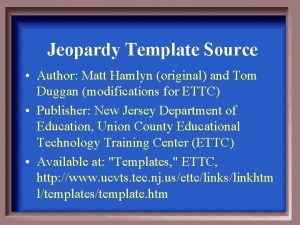 Jeopardy Template Source Author Matt Hamlyn original and