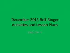 December 2013 BellRinger Activities and Lesson Plans ENGLISH