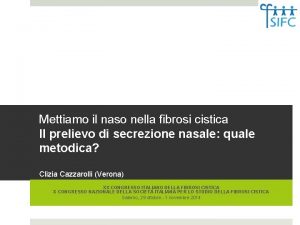 Mettiamo il naso nella fibrosi cistica Il prelievo