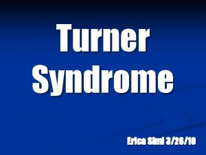 Turner Syndrome Erica Simi 32610 Turner Syndrome Described