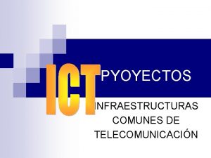 PYOYECTOS INFRAESTRUCTURAS COMUNES DE TELECOMUNICACIN Sobre las infraestructuras