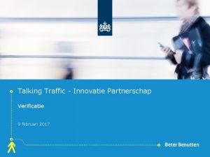 Talking Traffic Innovatie Partnerschap Verificatie 9 februari 2017