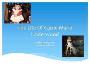 The Life Of Carrie Marie Underwood Hailee Henderson
