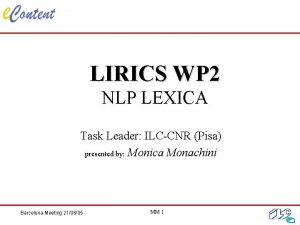 LIRICS WP 2 NLP LEXICA Task Leader ILCCNR