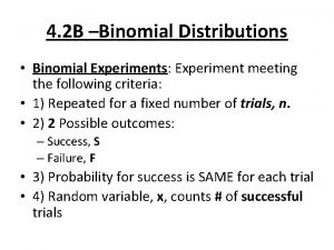 4 2 B Binomial Distributions Binomial Experiments Experiment