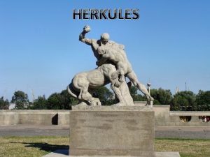 HERKULES Jest on jedn z najbardziej znanych postaci