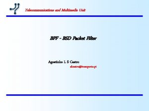 Telecommunications and Multimedia Unit BPF BSD Packet Filter