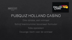 PUBQUIZ HOLLAND CASINO Drie rondes een winnaar Schrijf