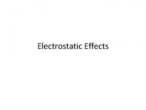 Electrostatic Effects Electrostatic Effects Jones and King Lewis