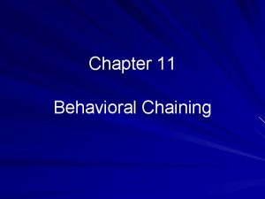 Chapter 11 Behavioral Chaining StimulusResponse Chain SD 1