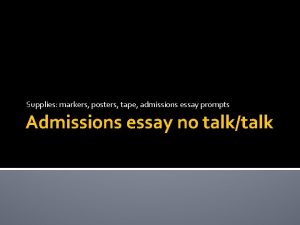 Supplies markers posters tape admissions essay prompts Admissions