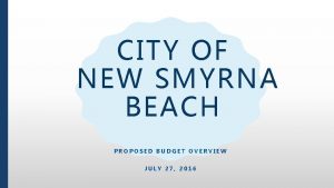 CITY OF NEW SMYRNA BEACH PROPOSED BUDGET OVERVIEW
