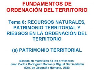 FUNDAMENTOS DE ORDENACIN DEL TERRITORIO Tema 6 RECURSOS