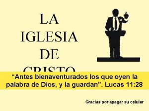 LA IGLESIA DE CRISTO Antes bienaventurados los que