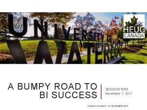 A BUMPY ROAD TO BI SUCCESS SESSION 5058