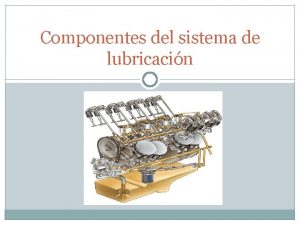 Componentes del sistema de lubricacin Ajuste de motores