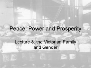 Peace Power and Prosperity Lecture 8 the Victorian