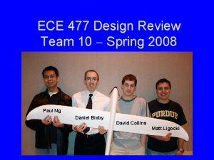 ECE 477 Design Review Team 10 Spring 2008