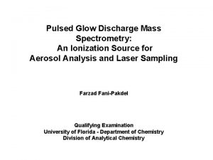Pulsed Glow Discharge Mass Spectrometry An Ionization Source