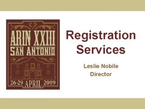 Registration Services Leslie Nobile Director RSD Team Principal