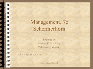 Management 7 e Schermerhorn Prepared by Michael K